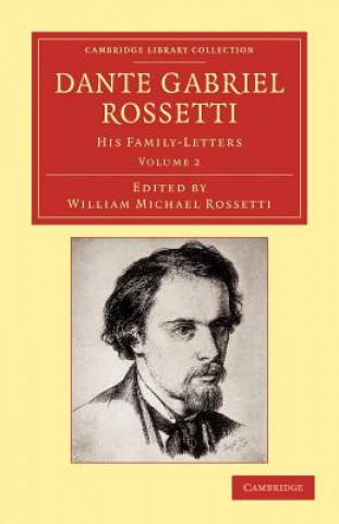 Könyv Dante Gabriel Rossetti Dante Gabriel RossettiWilliam Michael Rossetti