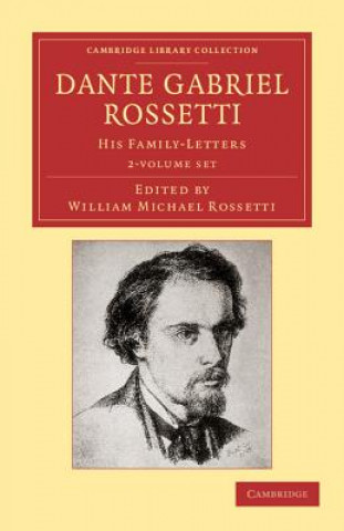 Kniha Dante Gabriel Rossetti 2 Volume Set Dante Gabriel RossettiWilliam Michael Rossetti