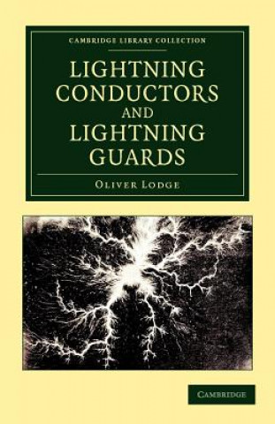 Knjiga Lightning Conductors and Lightning Guards Oliver Lodge