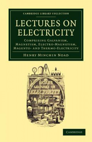 Kniha Lectures on Electricity Henry Minchin Noad