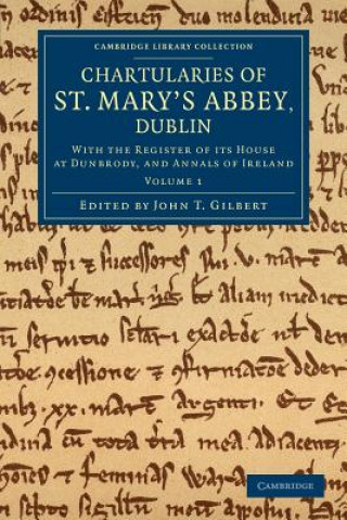 Knjiga Chartularies of St Mary's Abbey, Dublin John T. Gilbert