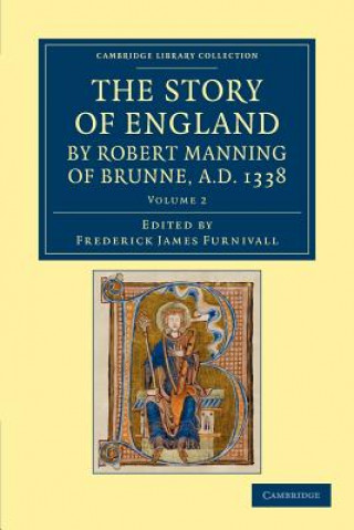 Könyv Story of England by Robert Manning of Brunne, AD 1338 Robert ManningFrederick James Furnivall