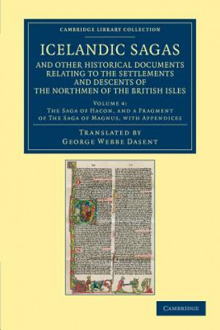 Kniha Icelandic Sagas and Other Historical Documents Relating to the Settlements and Descents of the Northmen of the British Isles George Webbe Dasent