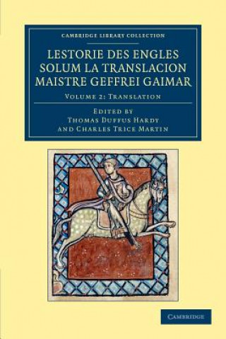 Kniha Lestorie des Engles solum la translacion Maistre Geoffrei Gaimar: Volume 2, Translation Geoffrei GaimarThomas Duffus HardyCharles Trice Martin