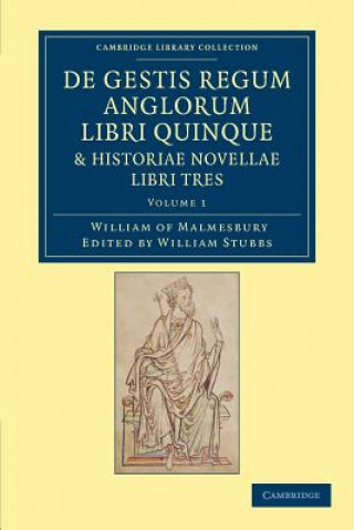 Könyv De gestis regum anglorum libri quinque: Historiae novellae libri tres William of MalmesburyWilliam Stubbs