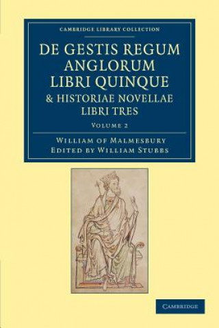 Libro De gestis regum anglorum libri quinque: Historiae novellae libri tres William of MalmesburyWilliam Stubbs