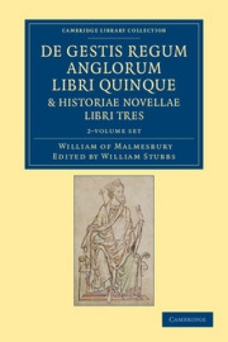 Könyv De gestis regum anglorum libri quinque: Historiae novellae libri tres 2 Volume Set William of MalmesburyWilliam Stubbs