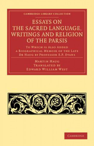 Книга Essays on the Sacred Language, Writings and Religion of the Parsis Martin HaugEdward William WestE. P. Evans