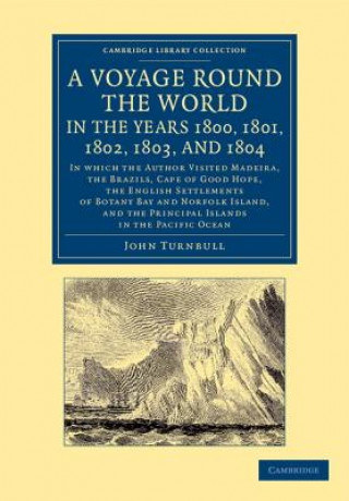 Carte Voyage Round the World, in the Years 1800, 1801, 1802, 1803, and 1804 John Turnbull