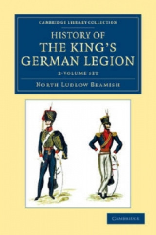 Knjiga History of the King's German Legion 2 Volume Set North Ludlow Beamish