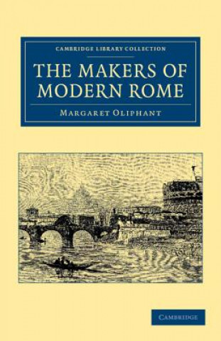 Книга Makers of Modern Rome Margaret Oliphant