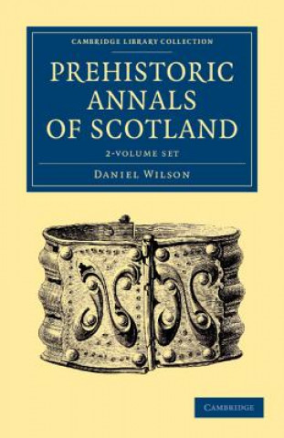 Livre Prehistoric Annals of Scotland 2 Volume Set Daniel Wilson