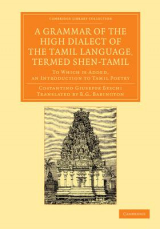 Carte Grammar of the High Dialect of the Tamil Language, Termed Shen-Tamil C. G. BeschiB. G. Babington
