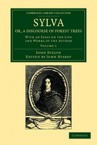 Livre Sylva, Or, a Discourse of Forest Trees John EvelynJohn Nisbet