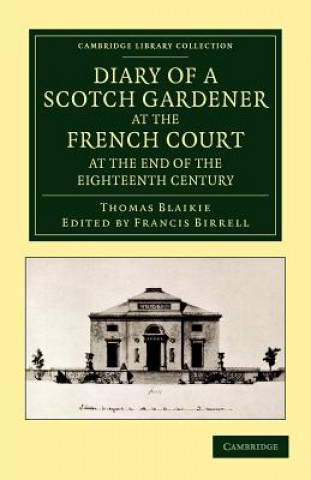 Carte Diary of a Scotch Gardener at the French Court at the End of the Eighteenth Century Thomas BlaikieFrancis Birrell