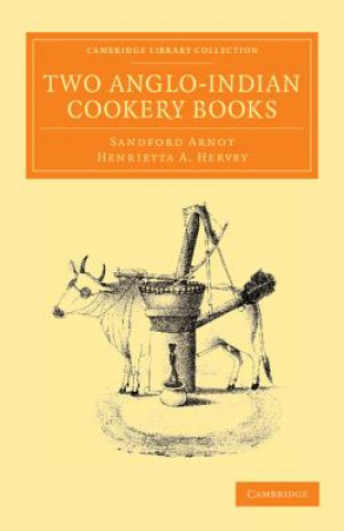 Kniha Two Anglo-Indian Cookery Books Sandford ArnotHenrietta A. Hervey