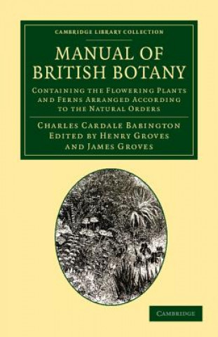 Carte Manual of British Botany Charles Cardale BabingtonHenry GroveJames Grove