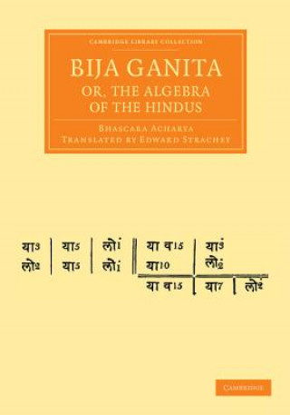 Buch Bija Ganita; or, the Algebra of the Hindus Bhascara AcharyaEdward Strachey