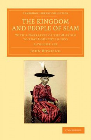 Kniha Kingdom and People of Siam 2 Volume Set John Bowring