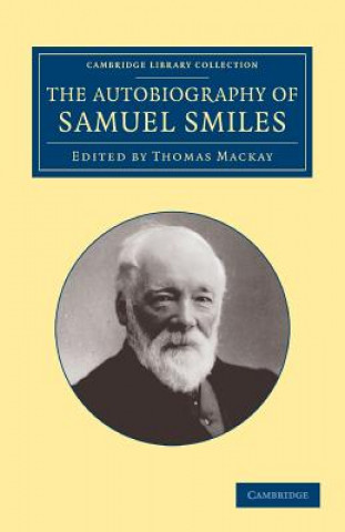 Carte Autobiography of Samuel Smiles, LL.D. Samuel SmilesThomas Mackay