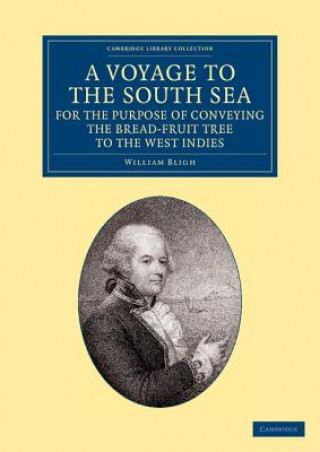 Knjiga Voyage to the South Sea, for the Purpose of Conveying the Bread-fruit Tree to the West Indies William Bligh