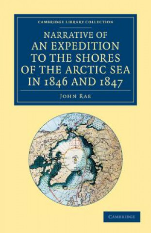 Kniha Narrative of an Expedition to the Shores of the Arctic Sea in 1846 and 1847 John Rae