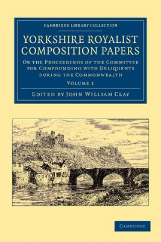 Könyv Yorkshire Royalist Composition Papers John William Clay