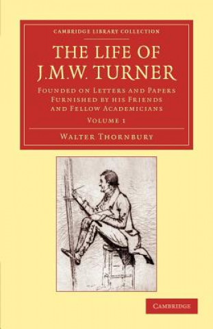 Könyv Life of J. M. W. Turner Walter Thornbury