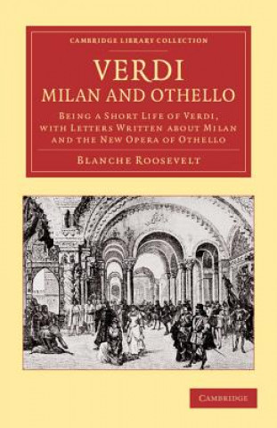 Carte Verdi: Milan and Othello Blanche Roosevelt