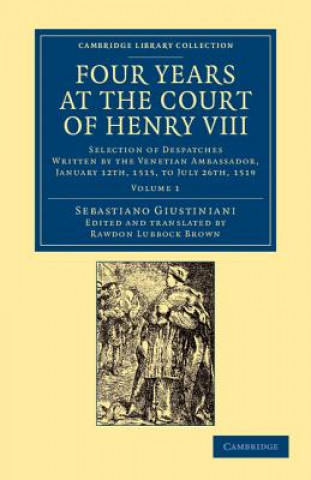 Knjiga Four Years at the Court of Henry VIII Sebastiano GiustinianiRawdon Lubbock Brown