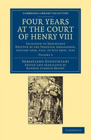 Knjiga Four Years at the Court of Henry VIII Sebastiano GiustinianiRawdon Lubbock Brown