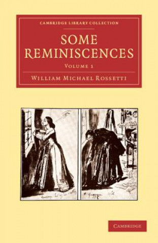 Könyv Some Reminiscences William Michael Rossetti