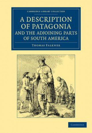 Carte Description of Patagonia, and the Adjoining Parts of South America Thomas Falkner