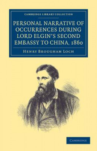 Kniha Personal Narrative of Occurrences during Lord Elgin's Second Embassy to China, 1860 Henry Brougham Loch