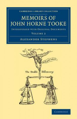 Carte Memoirs of John Horne Tooke: Volume 2 Alexander Stephens