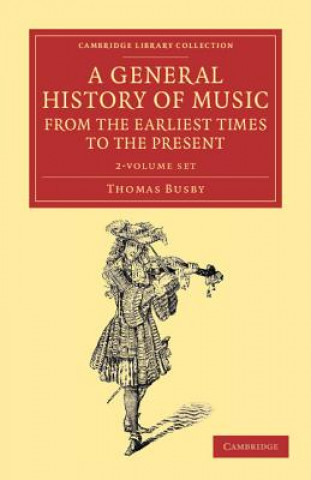 Carte General History of Music, from the Earliest Times to the Present 2 Volume Set Thomas Busby