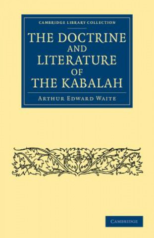 Könyv Doctrine and Literature of the Kabalah Arthur Edward Waite