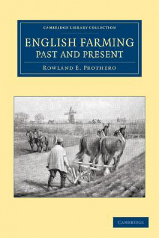 Kniha English Farming, Past and Present Rowland E. Prothero