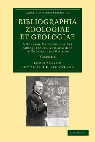 Kniha Bibliographia zoologiae et geologiae: Volume 1 Louis AgassizH. E. Strickland