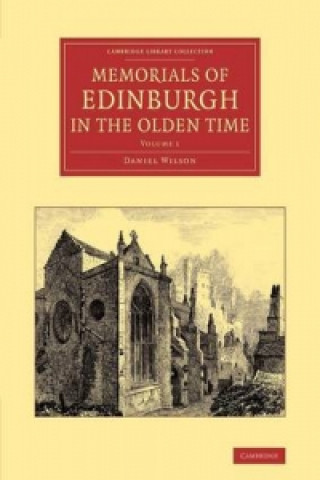 Książka Memorials of Edinburgh in the Olden Time: Volume 1 Daniel Wilson