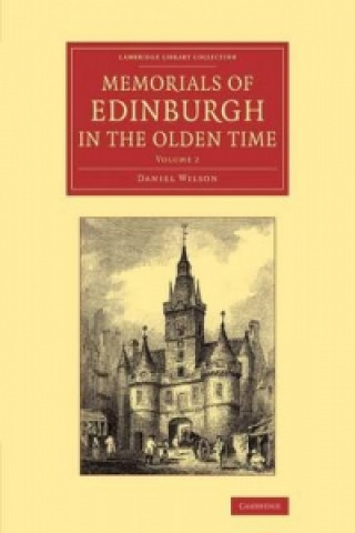 Kniha Memorials of Edinburgh in the Olden Time Daniel Wilson