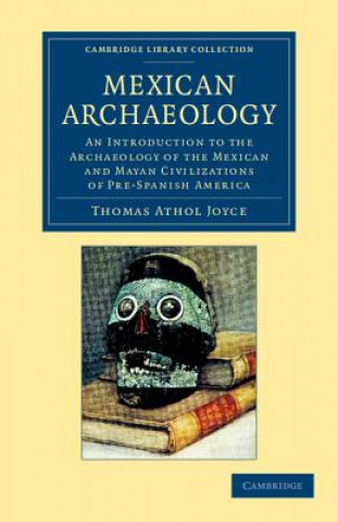 Kniha Mexican Archaeology Thomas Athol Joyce