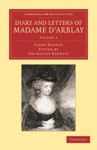 Kniha Diary and Letters of Madame d'Arblay: Volume 4 Fanny BurneyCharlotte Barrett