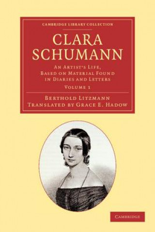 Kniha Clara Schumann: Volume 1 Berthold LitzmannGrace E. HadowW. H. Hadow