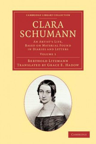 Knjiga Clara Schumann: Volume 1 Berthold LitzmannGrace E. HadowW. H. Hadow