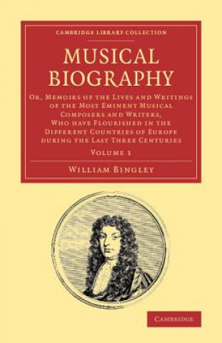 Könyv Musical Biography: Volume 1 William Bingley
