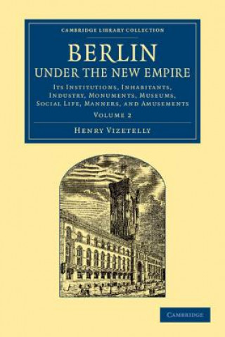 Book Berlin under the New Empire: Volume 2 Henry Vizetelly