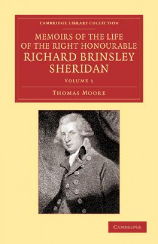 Carte Memoirs of the Life of the Right Honourable Richard Brinsley Sheridan: Volume 1 Thomas Moore