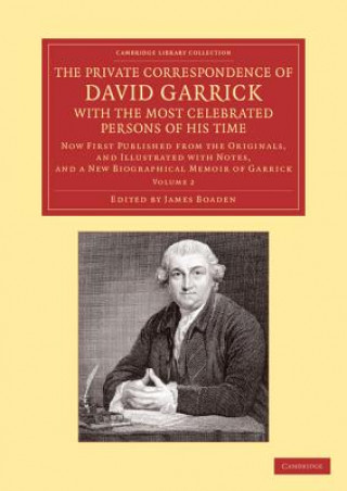 Carte Private Correspondence of David Garrick with the Most Celebrated Persons of his Time: Volume 2 David GarrickJames Boaden