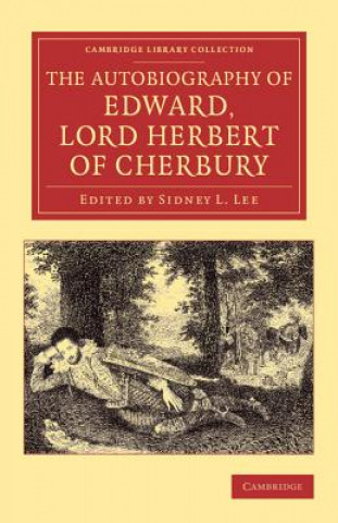 Könyv Autobiography of Edward, Lord Herbert of Cherbury Edward HerbertSidney L. Lee
